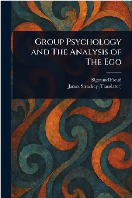 Group Psychology and The Analysis of The Ego by Sigmund Freud