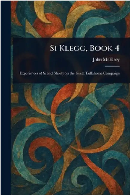 Si Klegg, Book 4 by John McElroy