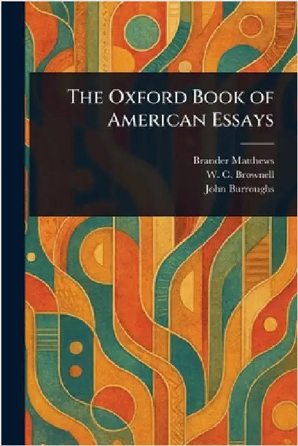 The Oxford Book of American Essays by Brander Matthews
