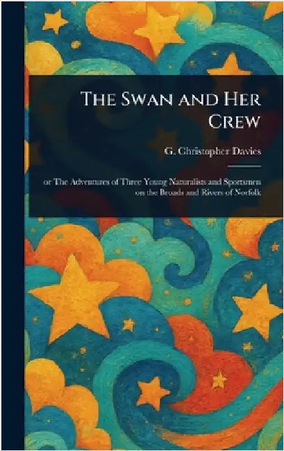 The Swan and Her Crew by G. Christopher (George Christ Davies