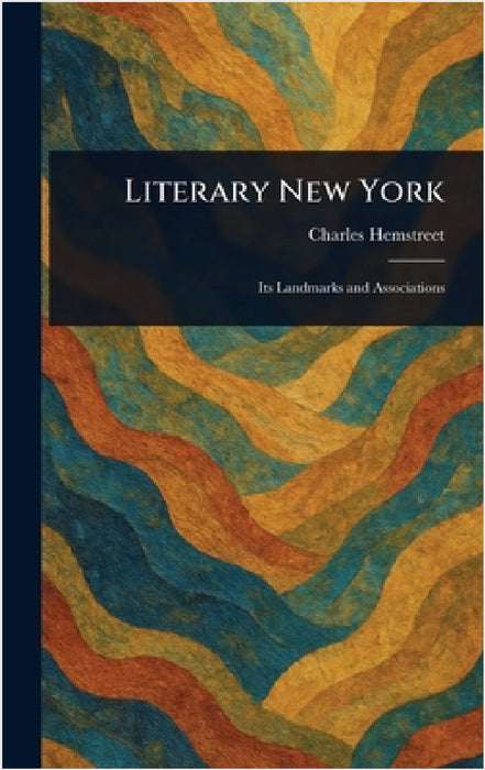 Literary New York by Charles Hemstreet