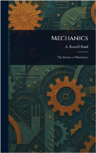 Mechanics by A. Russell (Alexander Russell) Bond