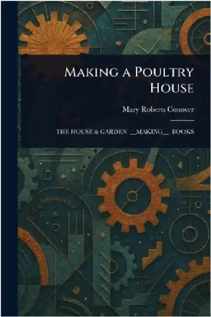 Making a Poultry House by Mary Roberts Conover