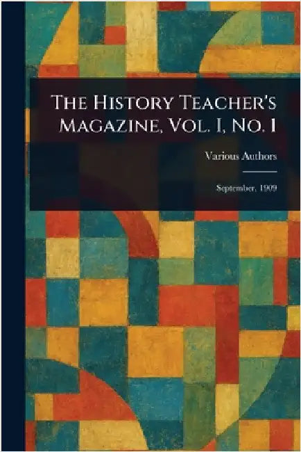The History Teacher's Magazine, Vol. I, No. 1 by Various