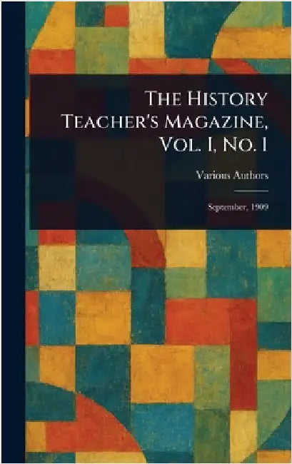 The History Teacher's Magazine, Vol. I, No. 1 by Various