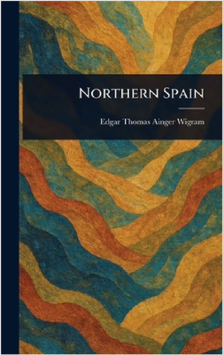 Northern Spain by Edgar Thomas Ainger Wigram