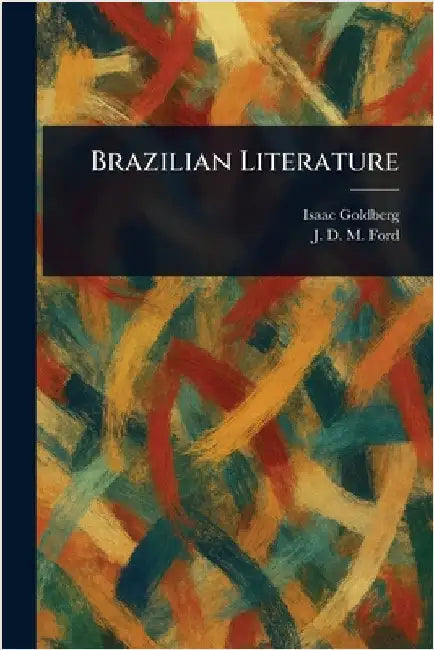 Brazilian Literature by Isaac Goldberg