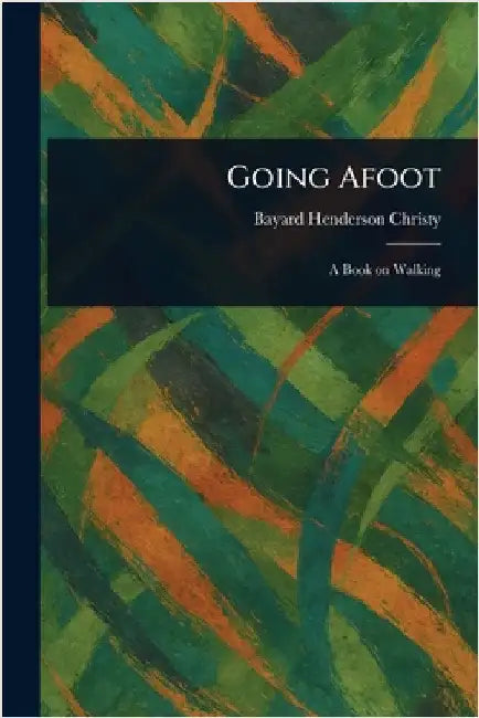 Going Afoot by Bayard Henderson Christy