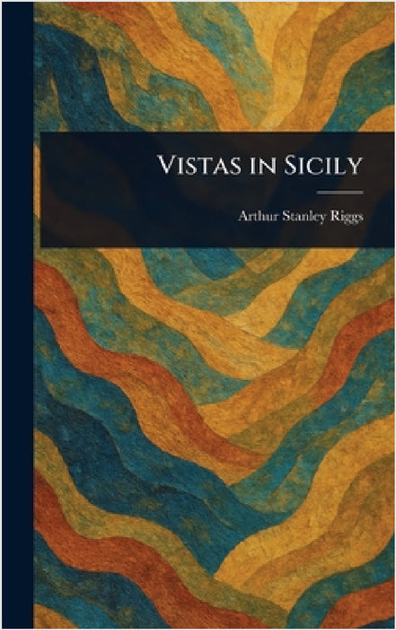 Vistas in Sicily by Arthur Stanley Riggs