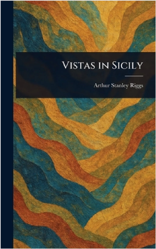 Vistas in Sicily by Arthur Stanley Riggs
