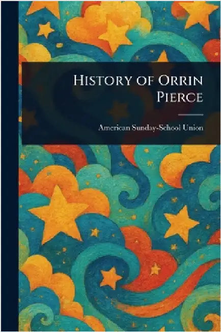 History of Orrin Pierce by American Sunday-School Union