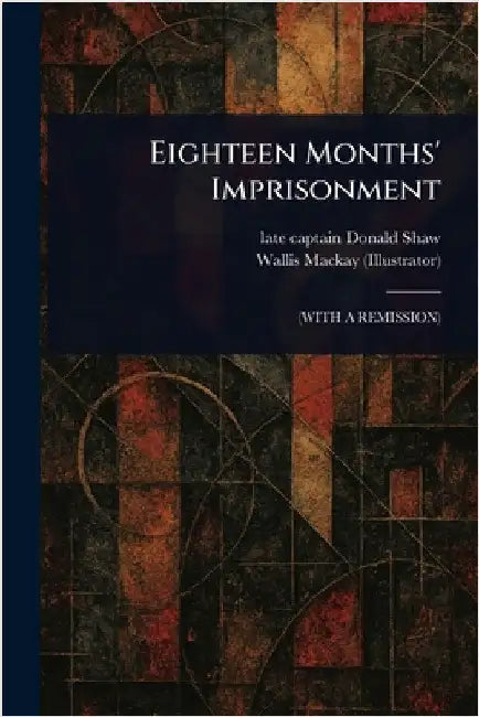 Eighteen Months' Imprisonment by Donald Late Captain Shaw