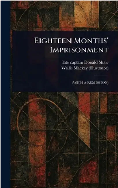 Eighteen Months' Imprisonment by Donald Late Captain Shaw