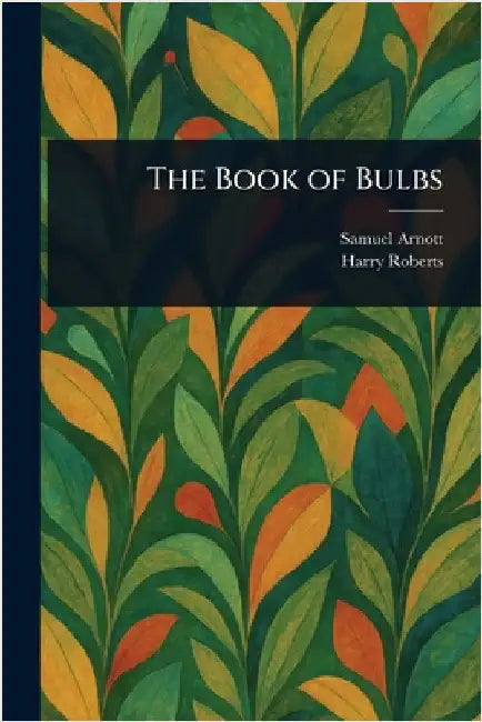 The Book of Bulbs by Samuel Arnott