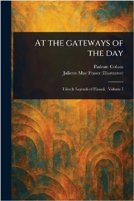 At the Gateways of the Day by Padraic Colum