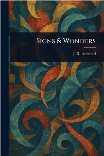 Signs & Wonders by J. D. (John Davys) Beresford
