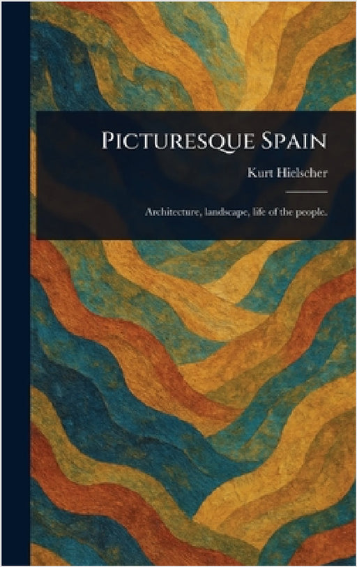Picturesque Spain by Kurt Hielscher