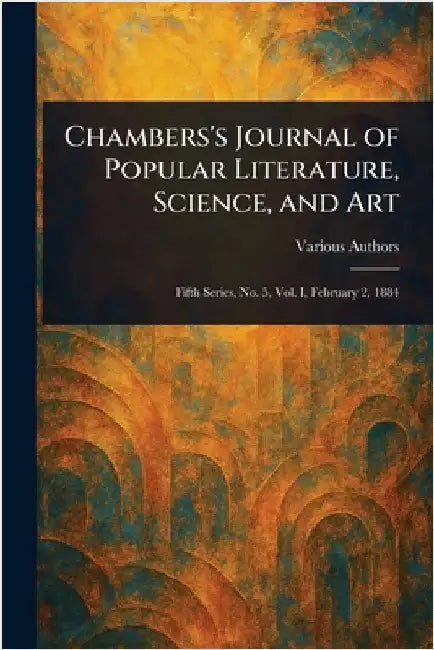 Chambers's Journal of Popular Literature, Science, and Art by Various