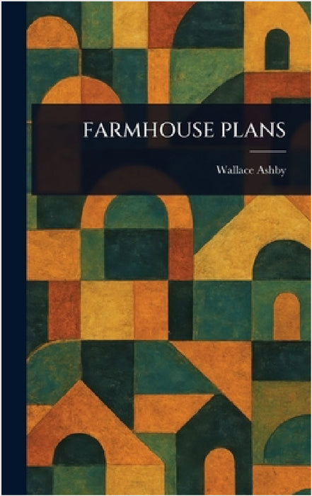 Farmhouse Plans by Wallace Ashby