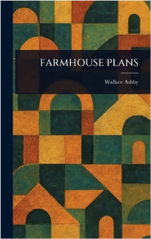 Farmhouse Plans by Wallace Ashby