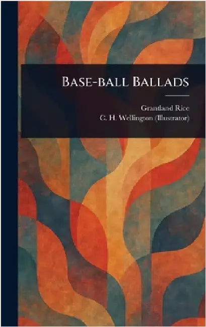 Base-ball Ballads by Grantland Rice