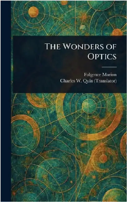 The Wonders of Optics by Fulgence Marion