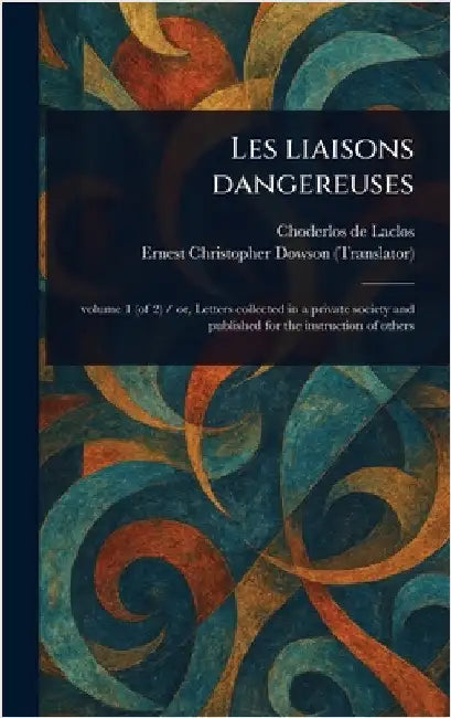 Les Liaisons Dangereuses by Choderlos De Laclos