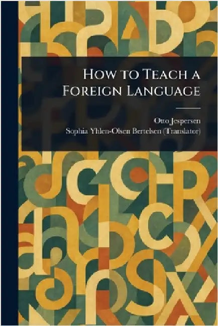 How to Teach a Foreign Language by Otto Jespersen