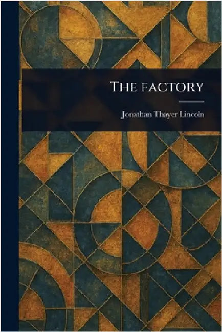 The Factory by Jonathan Thayer Lincoln