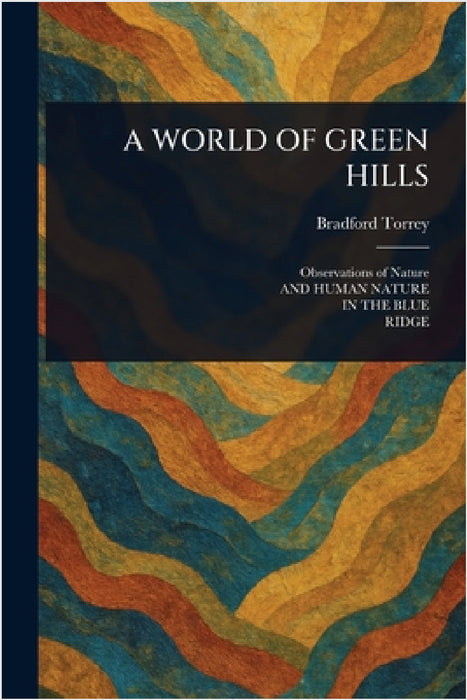 A World of Green Hills by Bradford Torrey
