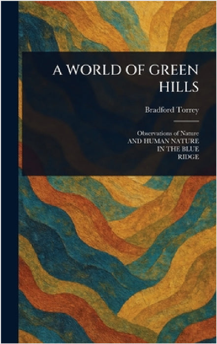 A World of Green Hills by Bradford Torrey