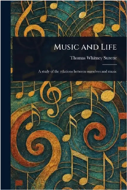 Music and Life by Thomas Whitney Surette