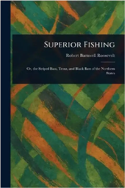 Superior Fishing by Robert Barnwell Roosevelt