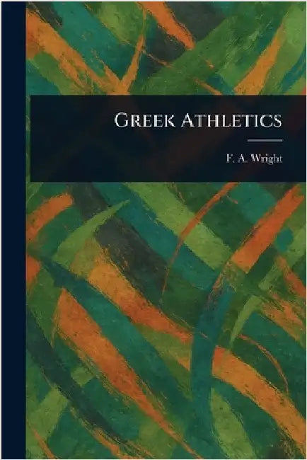Greek Athletics by F. A. (Frederick Adam) Wright