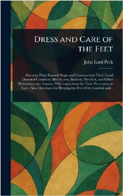 Dress and Care of the Feet by John Lord Peck