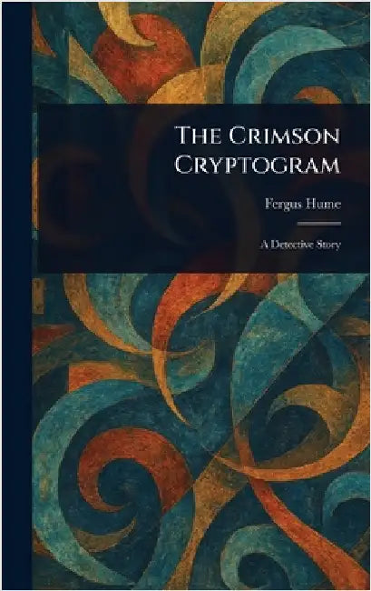 The Crimson Cryptogram by Fergus Hume
