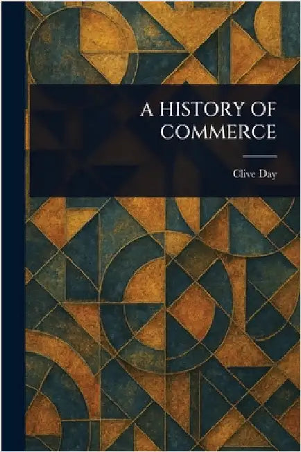 A History of Commerce by Clive Day
