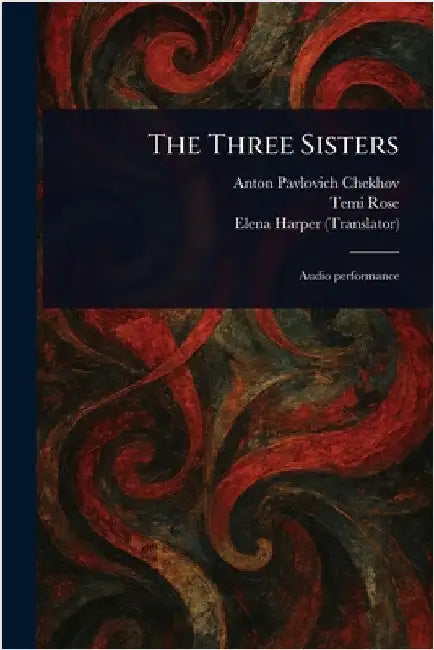 The Three Sisters by Anton Pavlovich Chekhov