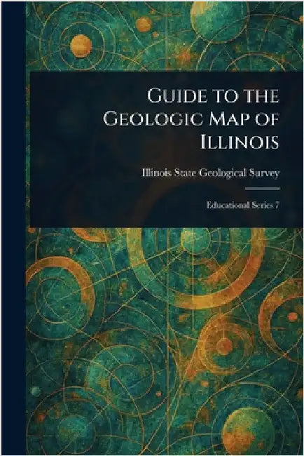 Guide to the Geologic Map of Illinois by Illinois State Geological Survey