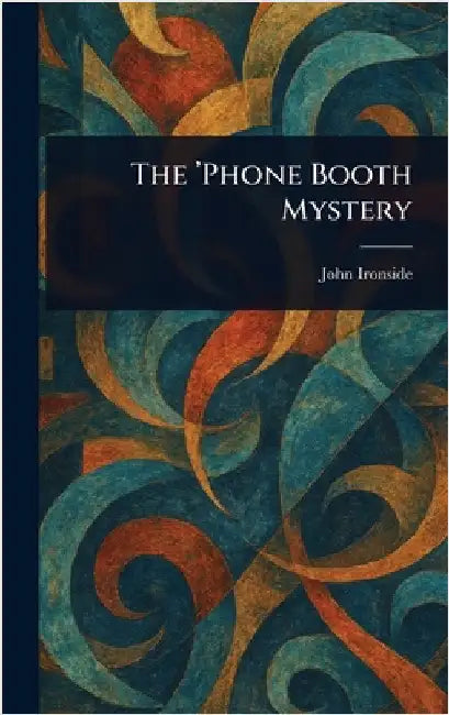 The 'Phone Booth Mystery by John Ironside