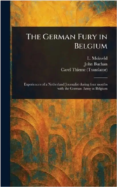 The German Fury in Belgium by L. (Lambertus) Mokveld