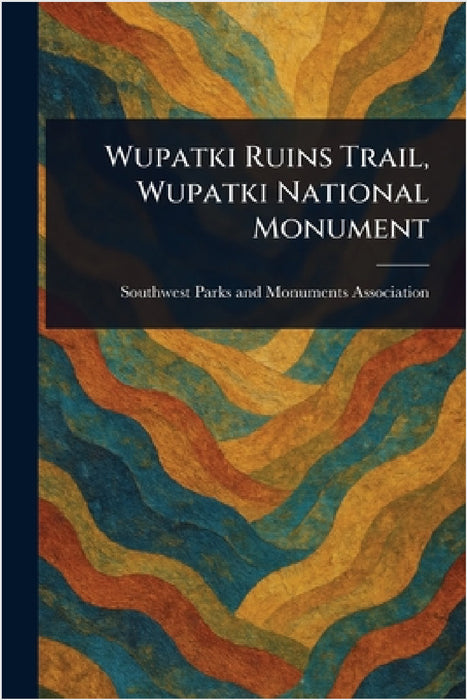 Wupatki Ruins Trail, Wupatki National Monument by Southwest Parks and Monu Association