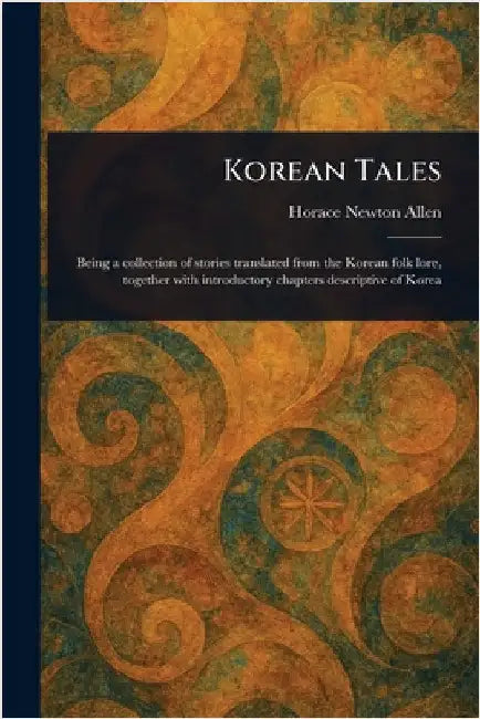 Korean Tales by Horace Newton Allen