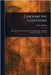 Caroline the Illustrious by W. H. (William Henry) Wilkins