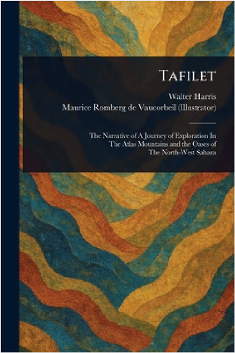 Tafilet by Walter Harris, Maurice Romberg de Vaucorbeil
