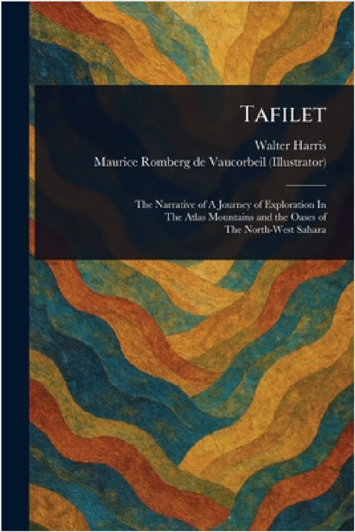 Tafilet by Walter Harris, Maurice Romberg de Vaucorbeil