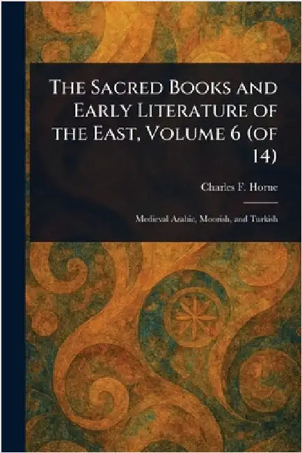 The Sacred Books and Early Literature of the East, Volume 6 (of 14) by Charles F. (Charles Francis) Horne