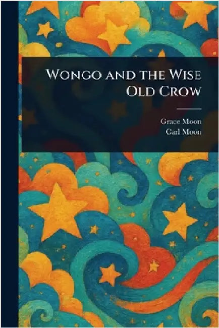 Wongo and the Wise Old Crow by Grace Moon