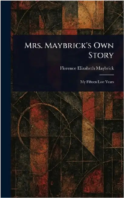 Mrs. Maybrick's Own Story by Florence Elizabeth Maybrick