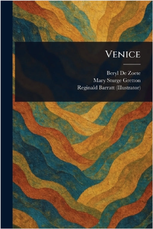 Venice by Beryl De Zoete, Mary Sturge Gretton, Reginald Barratt